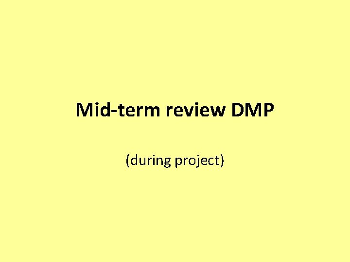 Mid-term review DMP (during project) 