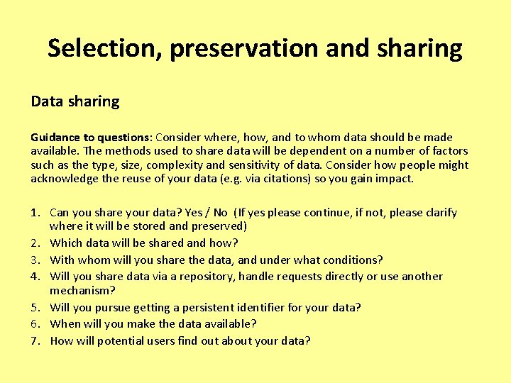 Selection, preservation and sharing Data sharing Guidance to questions: Consider where, how, and to