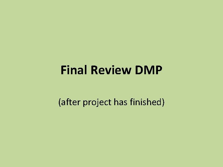 Final Review DMP (after project has finished) 
