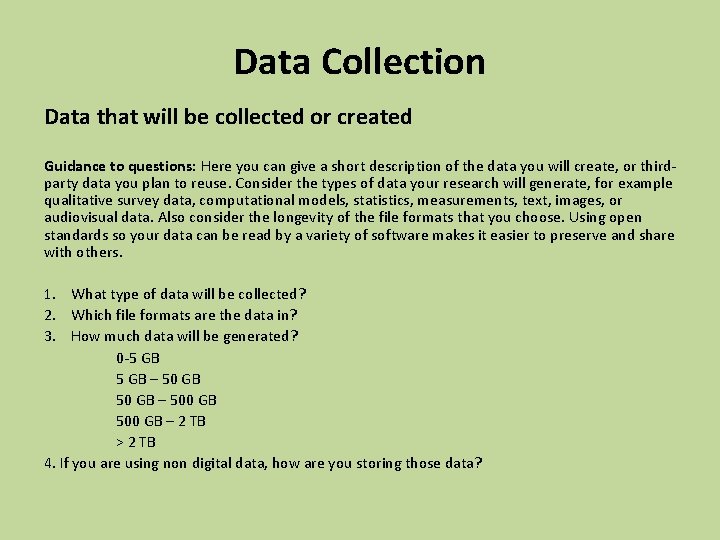 Data Collection Data that will be collected or created Guidance to questions: Here you