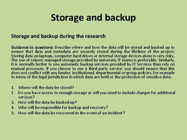 Storage and backup during the research Guidance to questions: Describe where and how the