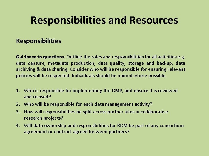 Responsibilities and Resources Responsibilities Guidance to questions: Outline the roles and responsibilities for all