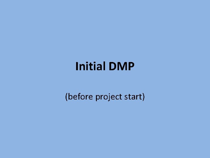 Initial DMP (before project start) 