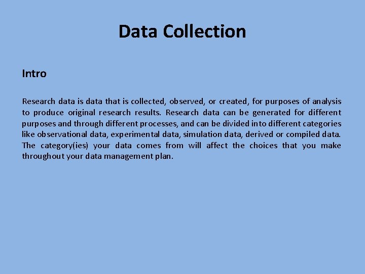 Data Collection Intro Research data is data that is collected, observed, or created, for