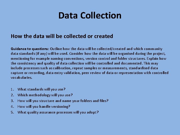 Data Collection How the data will be collected or created Guidance to questions: Outline