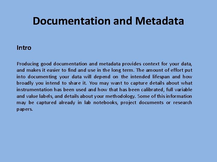 Documentation and Metadata Intro Producing good documentation and metadata provides context for your data,
