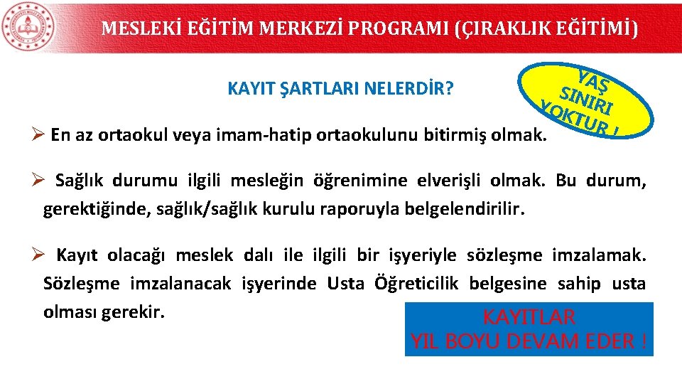 MESLEKİ EĞİTİM MERKEZİ PROGRAMI (ÇIRAKLIK EĞİTİMİ) KAYIT ŞARTLARI NELERDİR? YAŞ SIN IRI YO KTU MESLEKİ EĞİTİM MERKEZİ PROGRAMI (ÇIRAKLIK EĞİTİMİ) KAYIT ŞARTLARI NELERDİR? YAŞ SIN IRI YO KTU