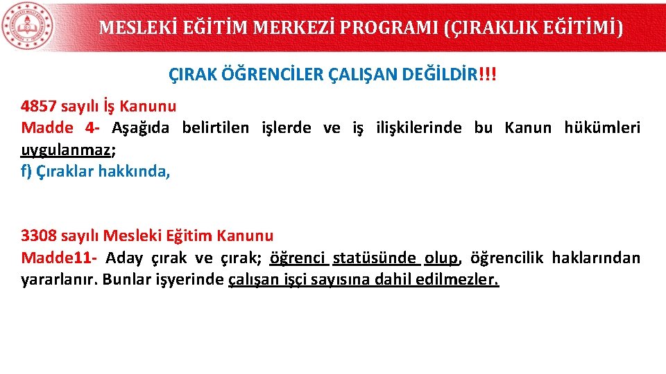 MESLEKİ EĞİTİM MERKEZİ PROGRAMI (ÇIRAKLIK EĞİTİMİ) ÇIRAK ÖĞRENCİLER ÇALIŞAN DEĞİLDİR!!! 4857 sayılı İş Kanunu