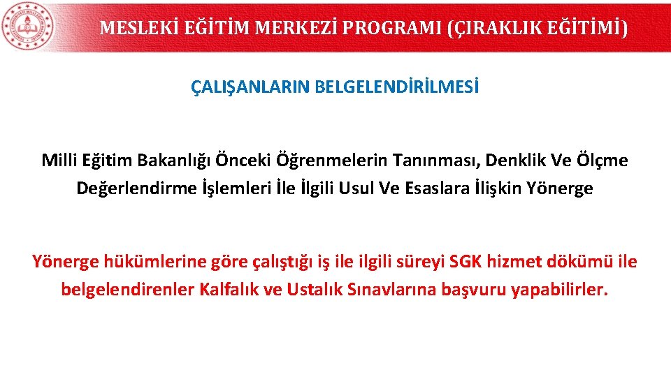 MESLEKİ EĞİTİM MERKEZİ PROGRAMI (ÇIRAKLIK EĞİTİMİ) ÇALIŞANLARIN BELGELENDİRİLMESİ Milli Eğitim Bakanlığı Önceki Öğrenmelerin Tanınması,