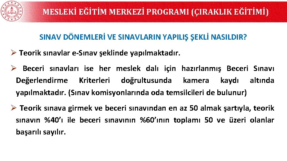 MESLEKİ EĞİTİM MERKEZİ PROGRAMI (ÇIRAKLIK EĞİTİMİ) SINAV DÖNEMLERİ VE SINAVLARIN YAPILIŞ ŞEKLİ NASILDIR? Ø