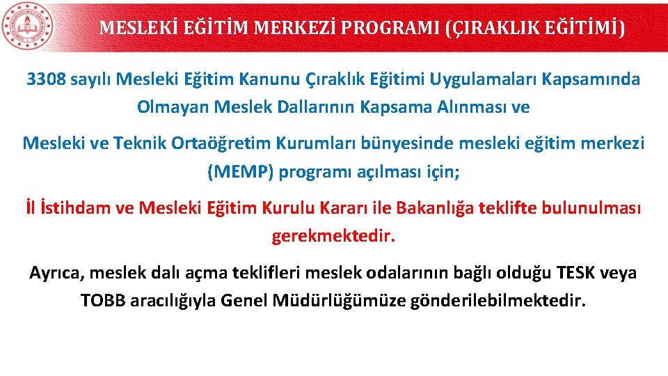 MESLEKİ EĞİTİM MERKEZİ PROGRAMI (ÇIRAKLIK EĞİTİMİ) 3308 sayılı Mesleki Eğitim Kanunu Çıraklık Eğitimi Uygulamaları