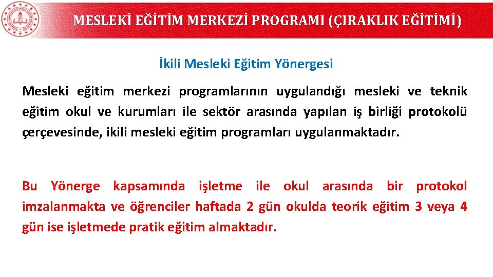 MESLEKİ EĞİTİM MERKEZİ PROGRAMI (ÇIRAKLIK EĞİTİMİ) İkili Mesleki Eğitim Yönergesi Mesleki eğitim merkezi programlarının