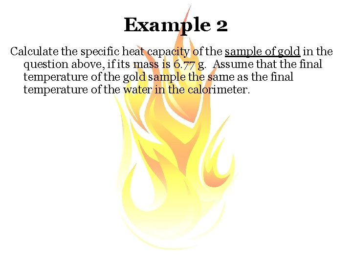 Example 2 Calculate the specific heat capacity of the sample of gold in the