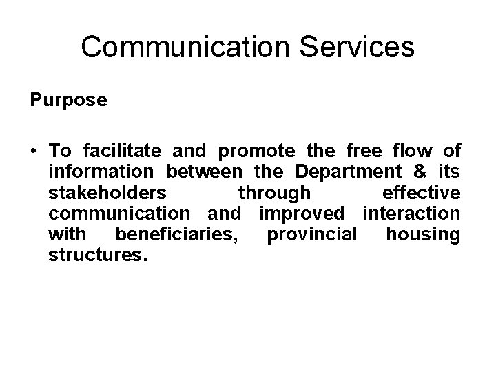 Communication Services Purpose • To facilitate and promote the free flow of information between