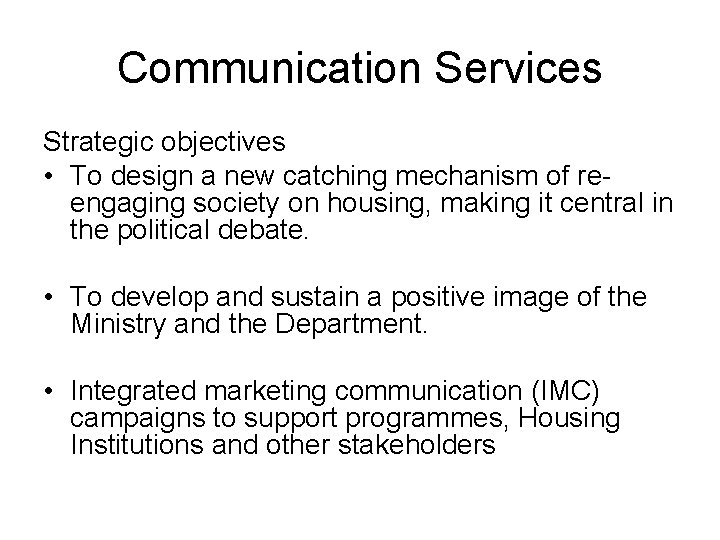 Communication Services Strategic objectives • To design a new catching mechanism of reengaging society