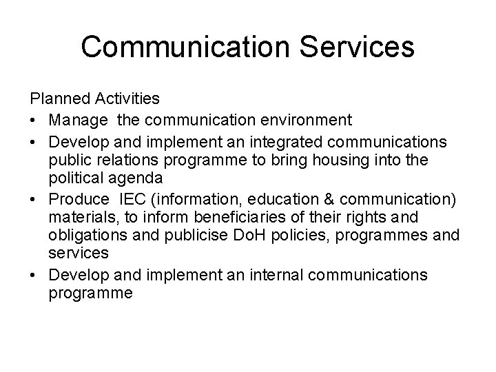 Communication Services Planned Activities • Manage the communication environment • Develop and implement an