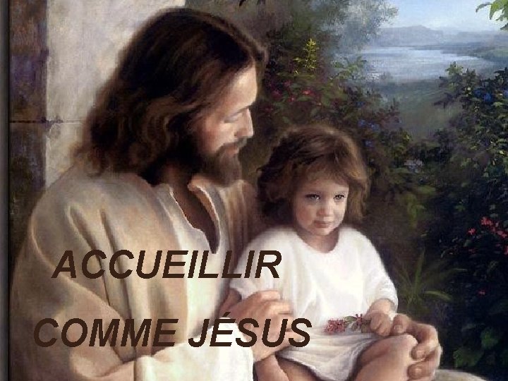 ACCUEILLIR COMME JÉSUS 