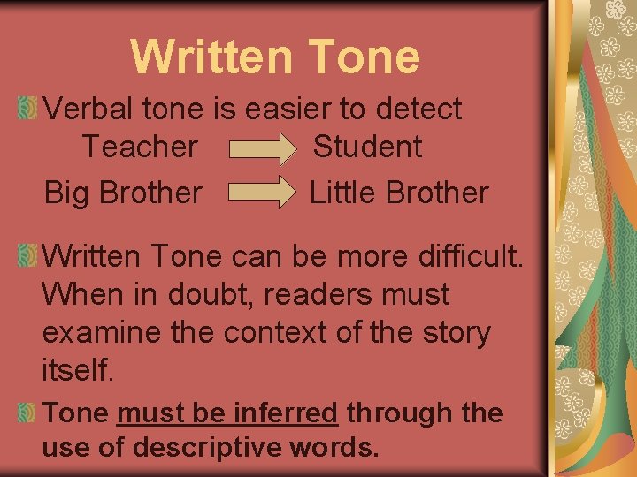 Written Tone Verbal tone is easier to detect Teacher Student Big Brother Little Brother