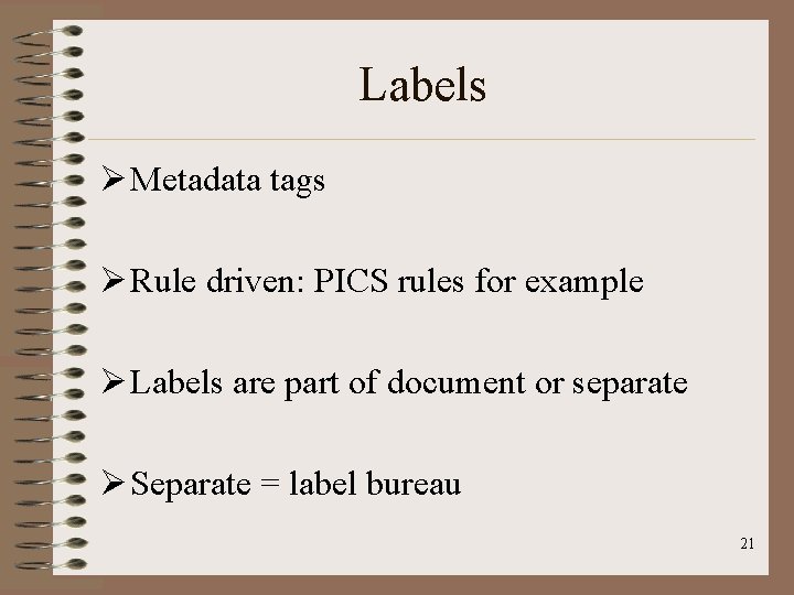 Labels Ø Metadata tags Ø Rule driven: PICS rules for example Ø Labels are