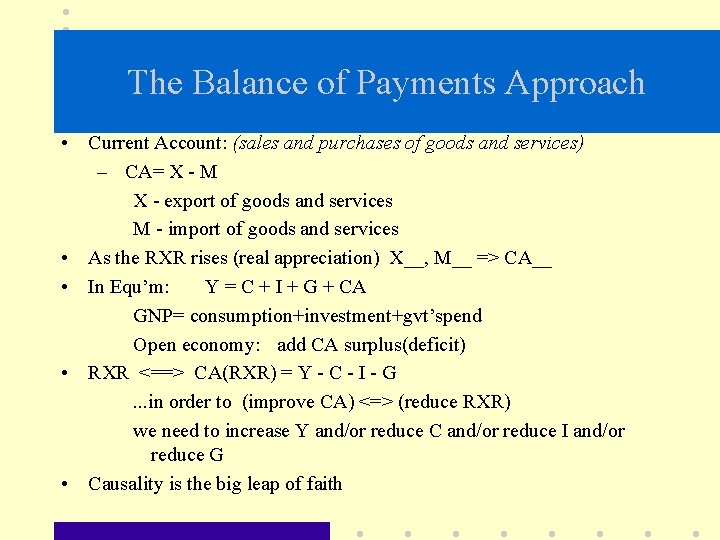 The Balance of Payments Approach • Current Account: (sales and purchases of goods and