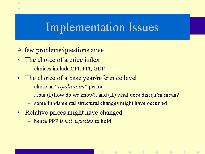 Implementation Issues A few problems/questions arise • The choice of a price index –