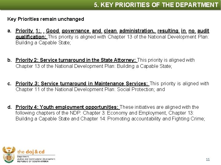 5. KEY PRIORITIES OF THE DEPARTMENT Key Priorities remain unchanged a. Priority 1: Good