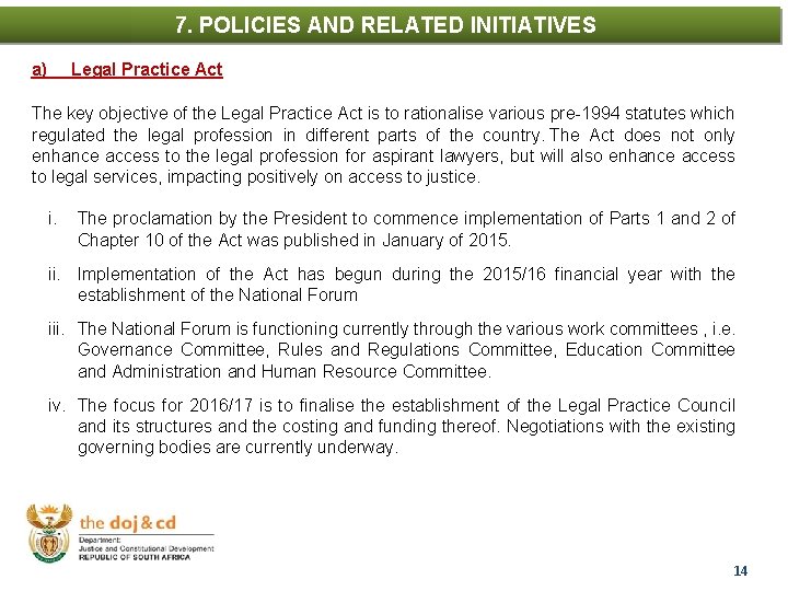 7. POLICIES AND RELATED INITIATIVES NATIONAL POLICIES a) Legal Practice Act The key objective