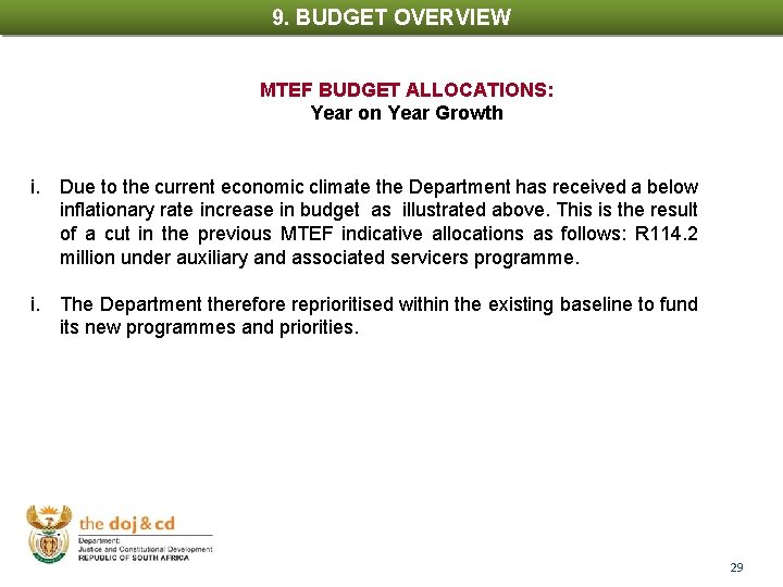 9. BUDGET OVERVIEW MTEF BUDGET ALLOCATIONS: Year on Year Growth i. Due to the