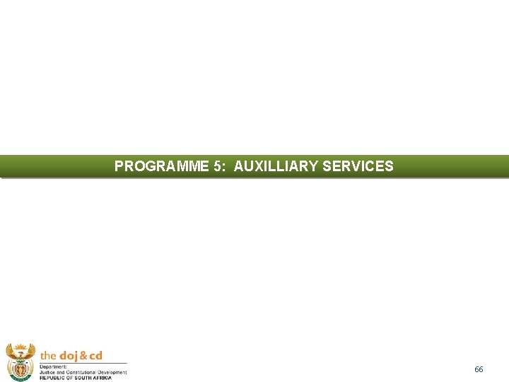 PROGRAMME 5: AUXILLIARY SERVICES 66 