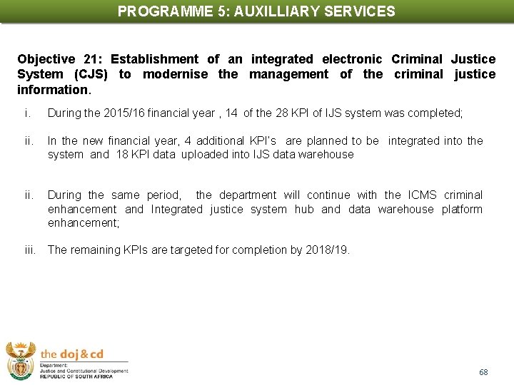 PROGRAMME 5: AUXILLIARY SERVICES Objective 21: Establishment of an integrated electronic Criminal Justice System