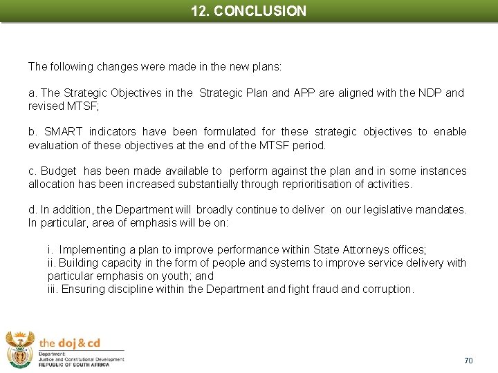 12. CONCLUSION The following changes were made in the new plans: a. The Strategic