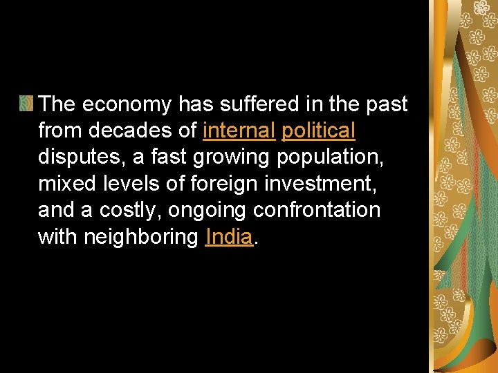 The economy has suffered in the past from decades of internal political disputes, a