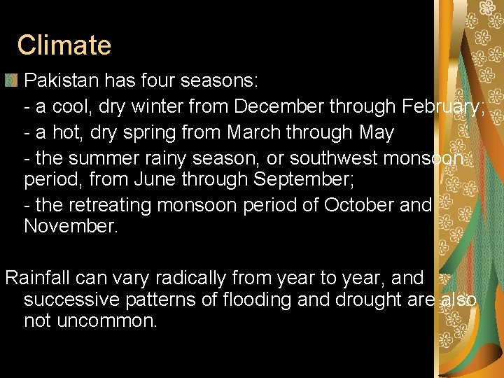 Climate Pakistan has four seasons: - a cool, dry winter from December through February;