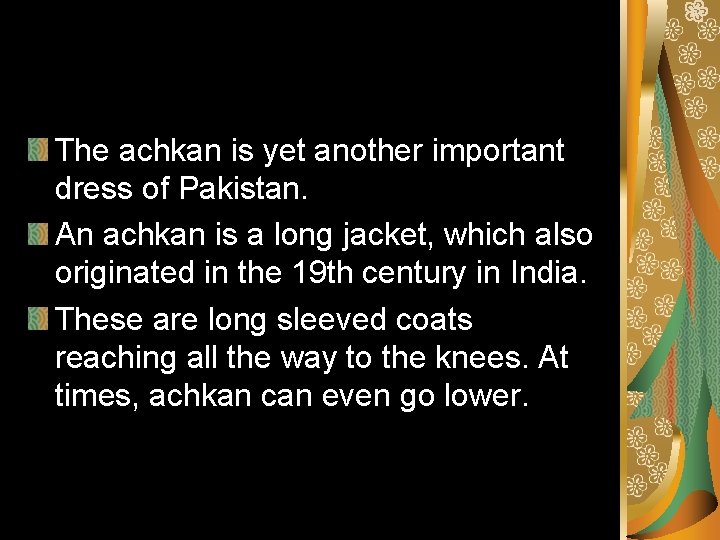 The achkan is yet another important dress of Pakistan. An achkan is a long