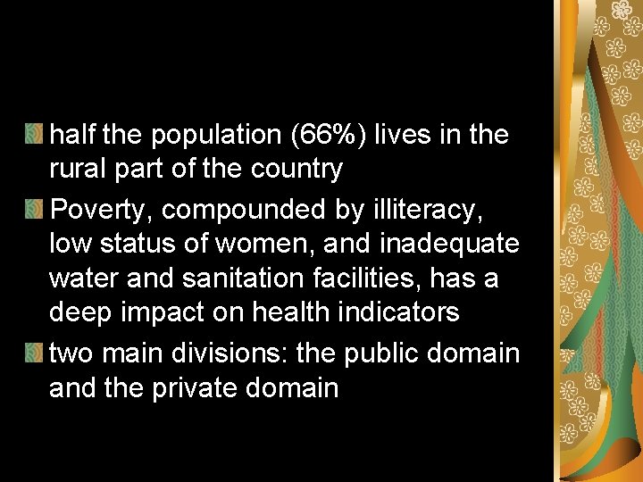 half the population (66%) lives in the rural part of the country Poverty, compounded