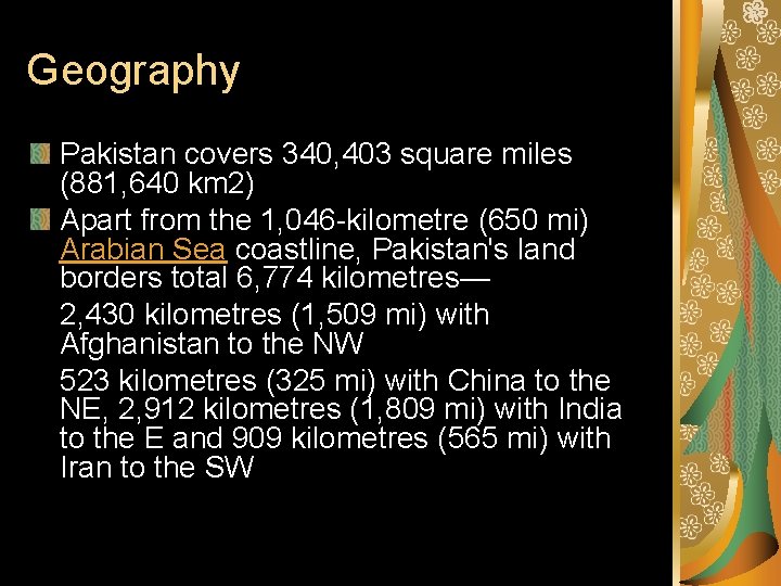 Geography Pakistan covers 340, 403 square miles (881, 640 km 2) Apart from the