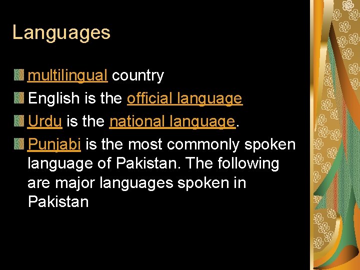 Languages multilingual country English is the official language Urdu is the national language. Punjabi