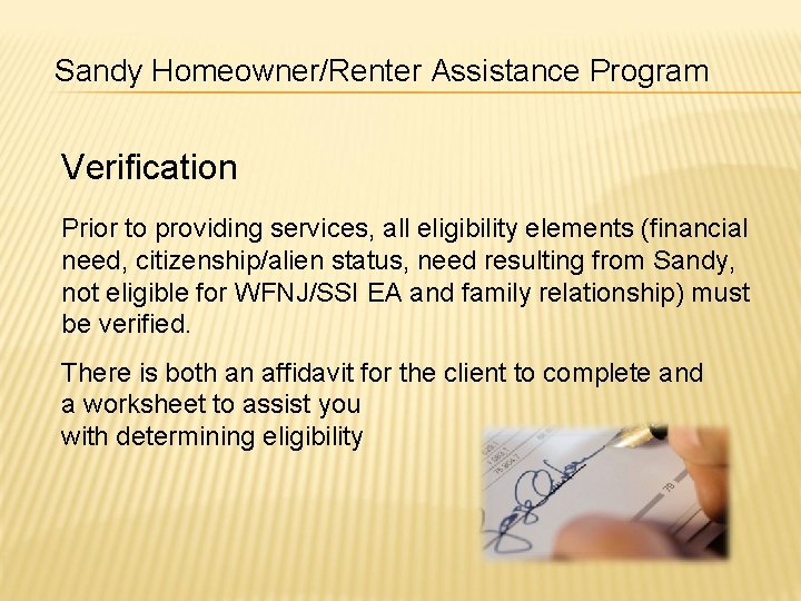 Sandy Homeowner/Renter Assistance Program Verification Prior to providing services, all eligibility elements (financial need,