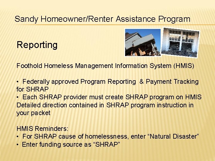 Sandy Homeowner/Renter Assistance Program Reporting Foothold Homeless Management Information System (HMIS) • Federally approved