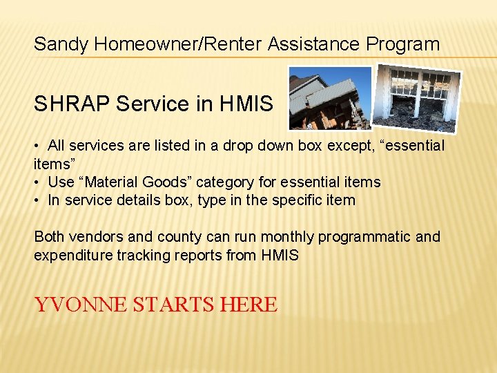 Sandy Homeowner/Renter Assistance Program SHRAP Service in HMIS • All services are listed in