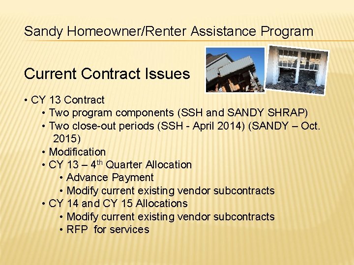 Sandy Homeowner/Renter Assistance Program Current Contract Issues • CY 13 Contract • Two program