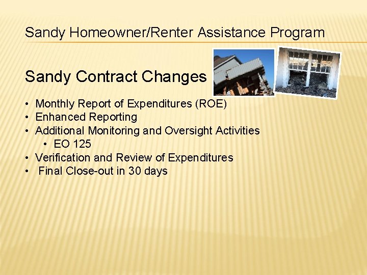 Sandy Homeowner/Renter Assistance Program Sandy Contract Changes • Monthly Report of Expenditures (ROE) •