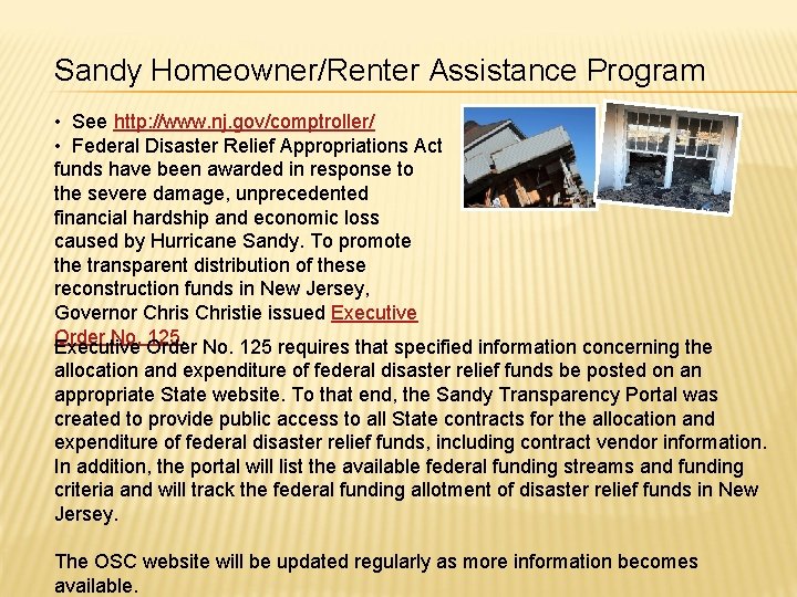 Sandy Homeowner/Renter Assistance Program • See http: //www. nj. gov/comptroller/ • Federal Disaster Relief
