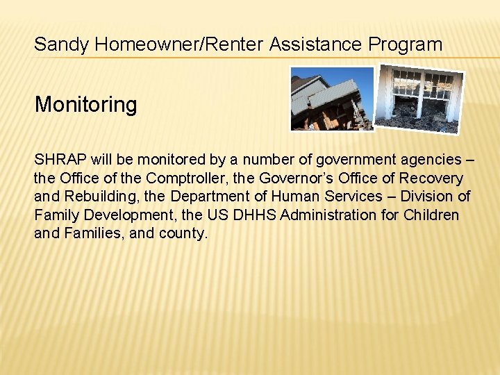 Sandy Homeowner/Renter Assistance Program Monitoring SHRAP will be monitored by a number of government