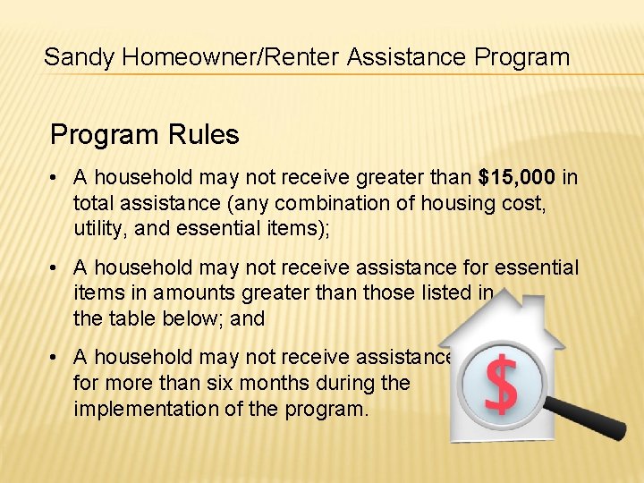 Sandy Homeowner/Renter Assistance Program Rules • A household may not receive greater than $15,