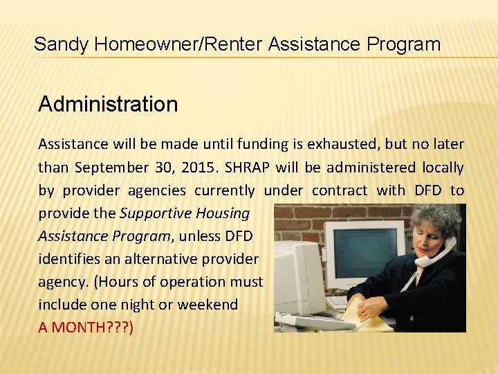 Sandy Homeowner/Renter Assistance Program Administration Assistance will be made until funding is exhausted, but