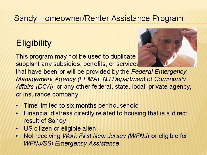 Sandy Homeowner/Renter Assistance Program Eligibility This program may not be used to duplicate or
