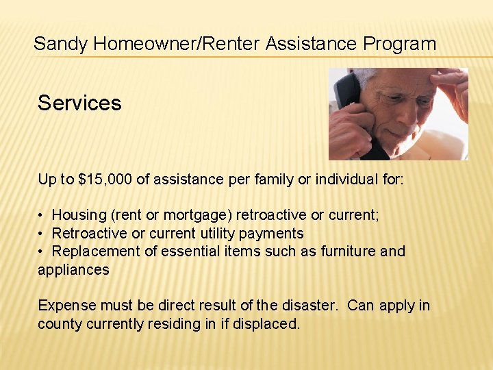 Sandy Homeowner/Renter Assistance Program Services Up to $15, 000 of assistance per family or