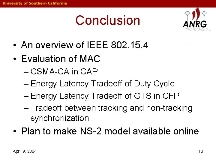 Conclusion • An overview of IEEE 802. 15. 4 • Evaluation of MAC –