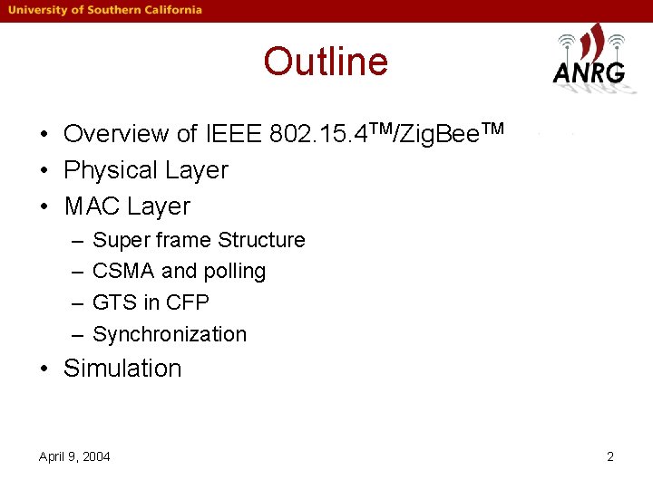 Outline • Overview of IEEE 802. 15. 4 TM/Zig. Bee. TM • Physical Layer